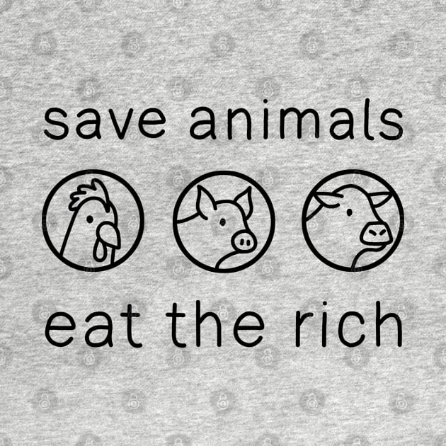 Save Animals - Eat The Rich by valentinahramov